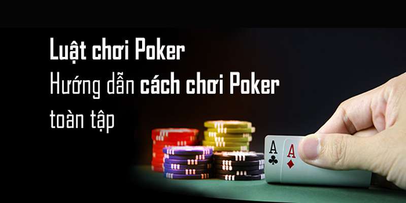 Giới thiệu chung về cách chơi poker tại sảnh cược Zinvip