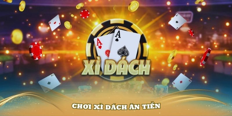 Xì dách là trò chơi tương đối quen thuộc